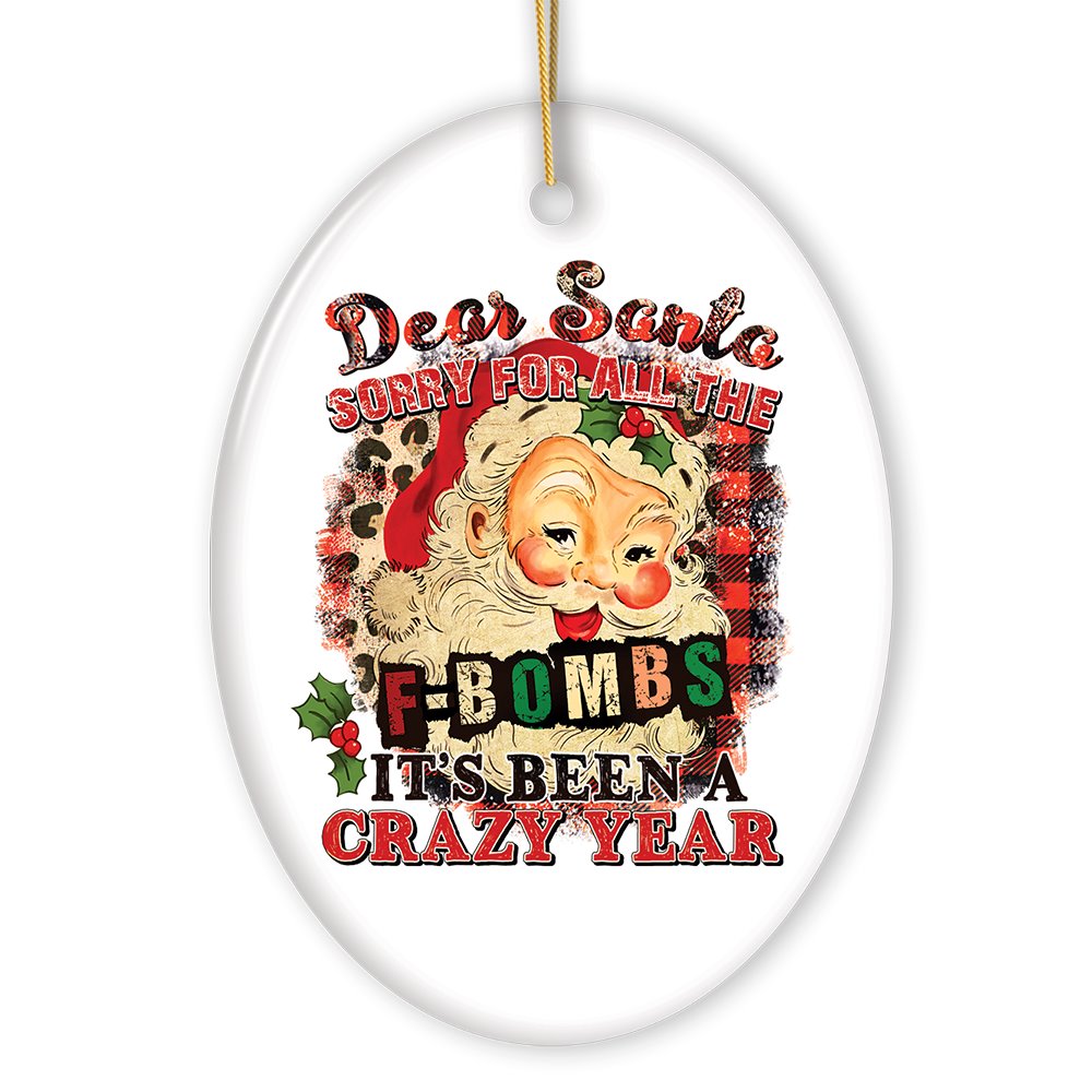 Dear Santa Sorry for all the F Bombs it’s been a Crazy Year Funny Quote Christmas Ornament