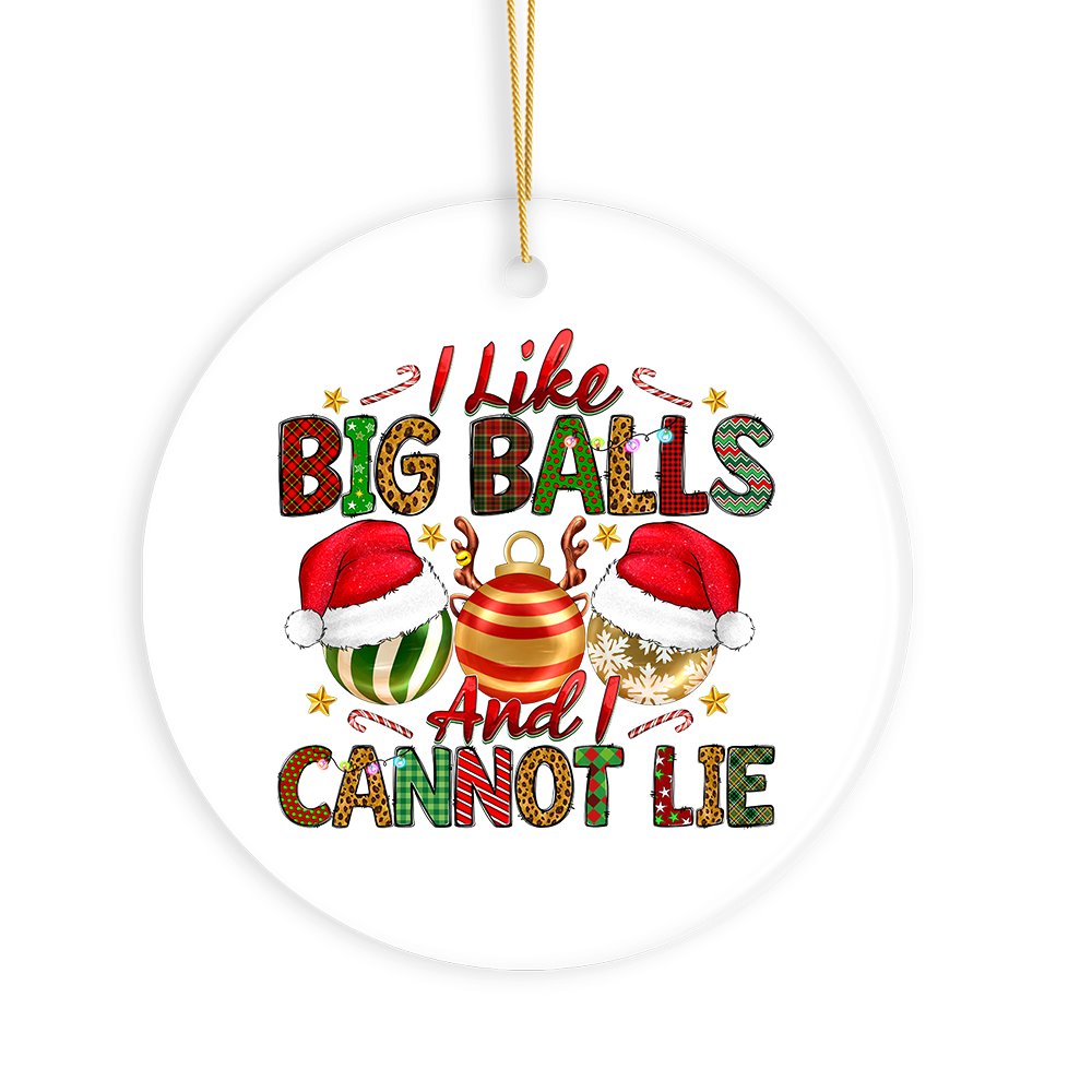 Dirty Holiday I Like Big Balls And I Cannot Lie Christmas Ornament