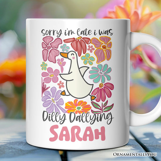 Sorry I'm Late I Was Dilly Dallying Personalized Mug, Funny Goose and Flowers Gift with Custom Name