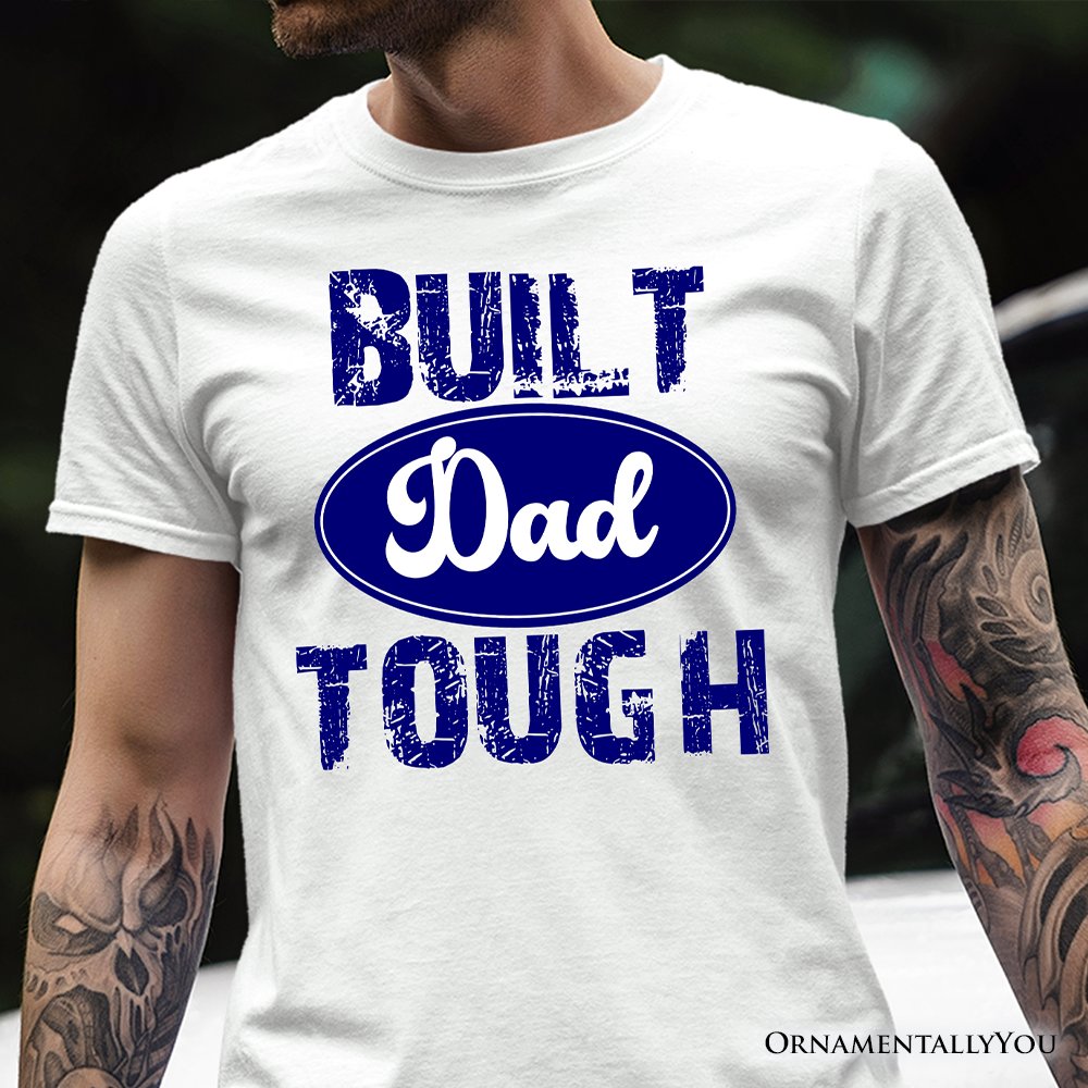 Built Dad Tough T-Shirt, White Tee for Strong Fathers