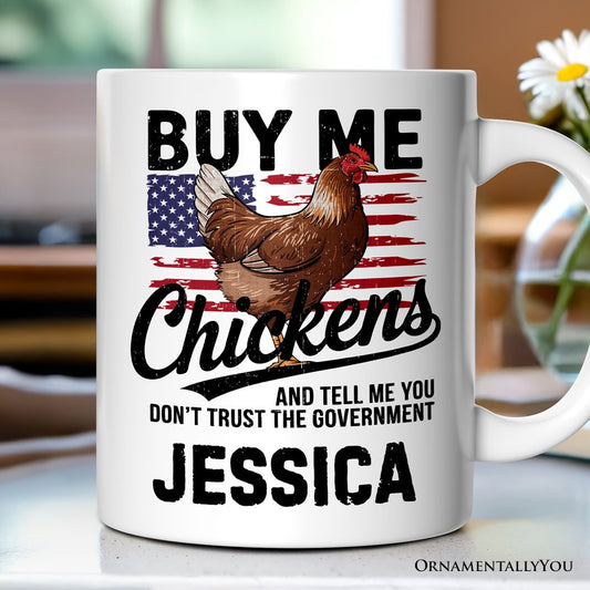 Buy Me Chickens Personalized Mug, American Patriotic Country Gift With Custom Name