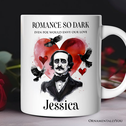 Edgar Allan Poe Valentine Horror Personalized Mug, Romance So Dark Custom Gift With Name