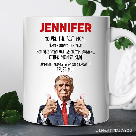 Funny Donald Trump Themed Custom Mom Mug, Mothers Day Gift from Son or Daughter
