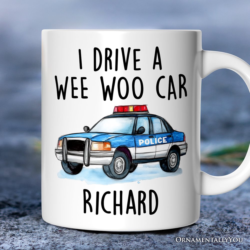 Funny Police Personalized Mug, I Drive a Wee Woo Car Gift With Custom Name
