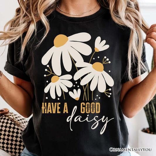 Have a Good Daisy T-Shirt, Black Floral Tee with Positive Retro Vibes