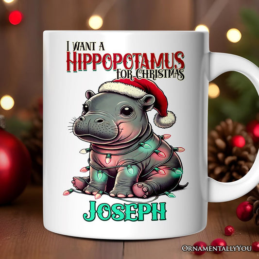 I Want a Hippopotamus For Christmas Personalized Mug, Cute Baby Hippo Xmas Gift with Custom Name