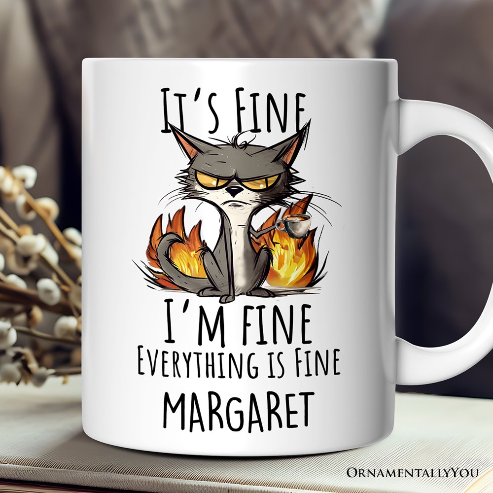 It's Fine I'm Fine Fire Cat Personalized Mug, Sarcastic Gift With Custom Name