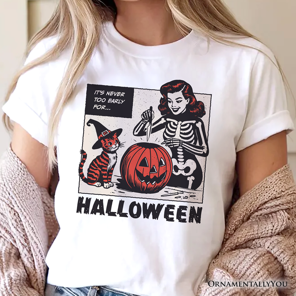 It’s Never Too Early for Halloween T-Shirt, Funny Retro Tee for Sassy Women