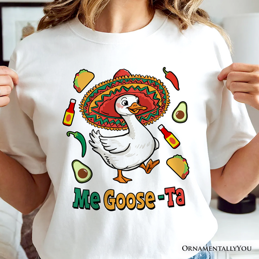 Me Goose-Ta Funny T-Shirt, Mexican Sombrero Goose Tee