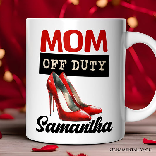 Mom Off Duty Personalized Mug, Empowering Fun Gift For Mom With Custom Name