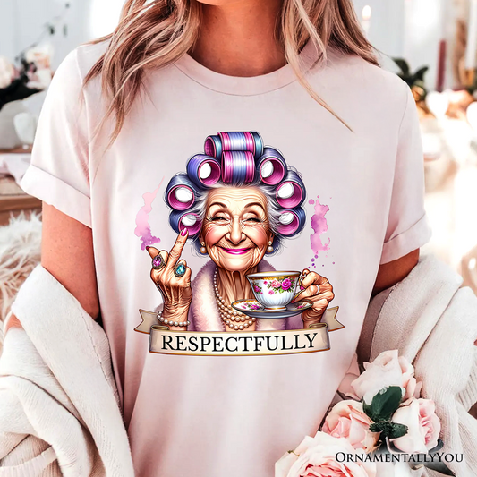 Respectfully Sassy Grandma T-Shirt, Funny Old Lady Tee for Sarcastic Nanas