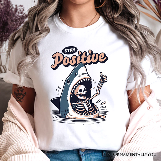 Stay Positive Funny Shark and Skeleton T-Shirt, Mental Health Motivational Tee