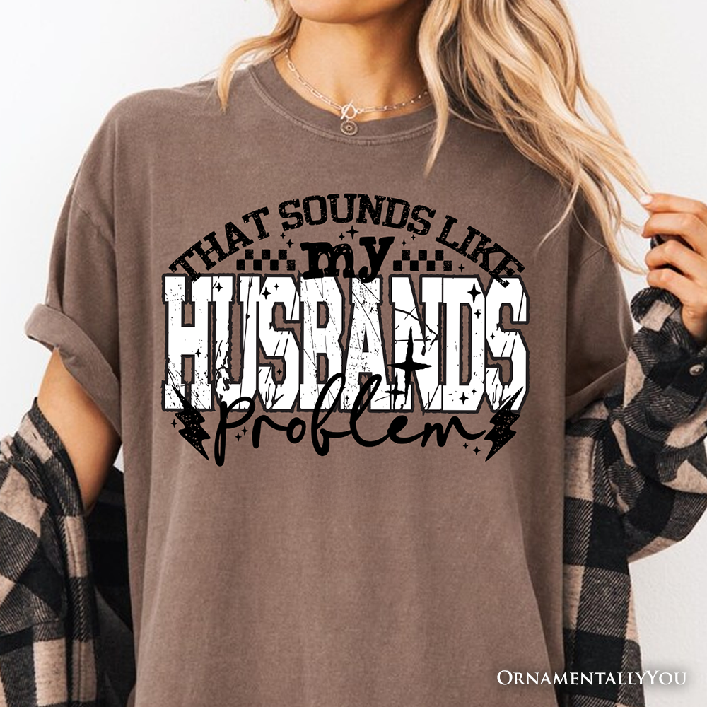 That Sounds Like My Husband's Problem Checkered T-Shirt, Sarcastic Wife Tee