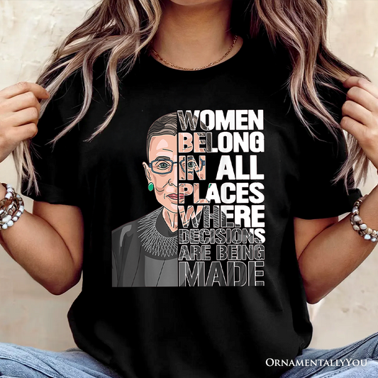 Women Belong In All Places T-Shirt, Ruth Bader Ginsburg Quote Feminist Tee