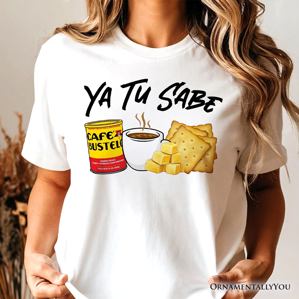 Ya Tu Sabe Café Queso and Galleta T-Shirt, Funny Latin Coffee Tee For Caffeine Lover