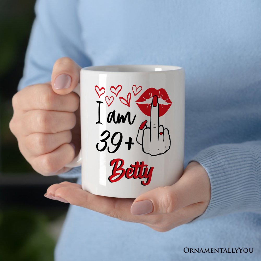 40 Birthday Personalized Mug For Women, 39 Plus Sarcastic Gift With Custom Name