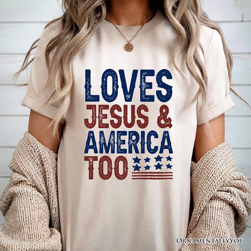 Loves Jesus and America Too T-Shirt,  Patriotic Tee for Proud Americans