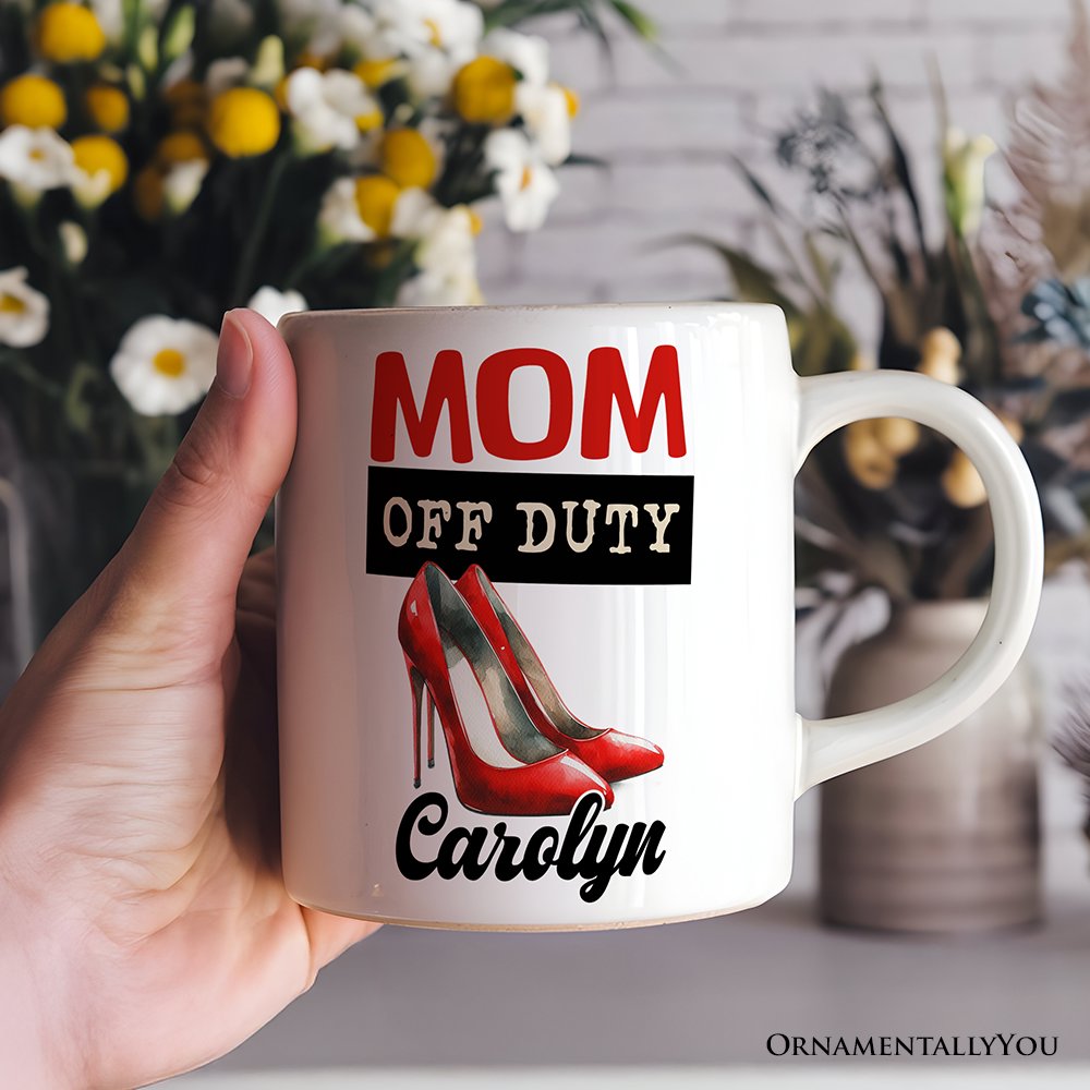 Mom Off Duty Personalized Mug, Empowering Fun Gift For Mom With Custom Name