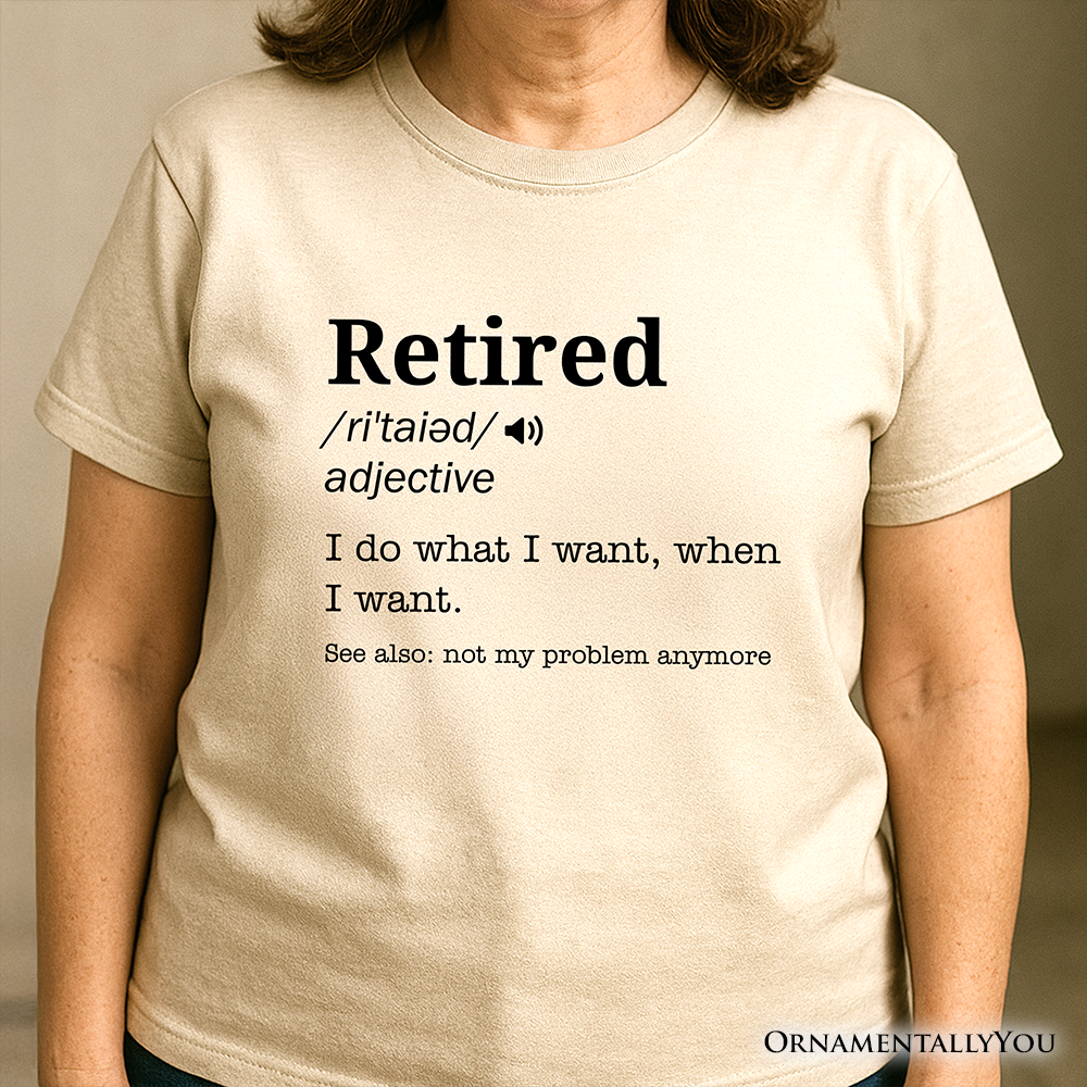 Retired Definition T-Shirt, Funny Retirement Tee for New Retirees and Unbothered Legends