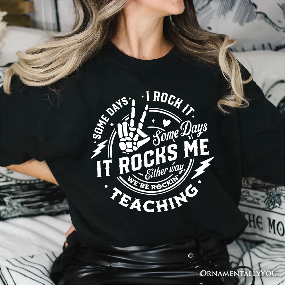 Some Days I Rock It Some Days It Rocks Me T-Shirt, Funny Tee for Fun Teachers