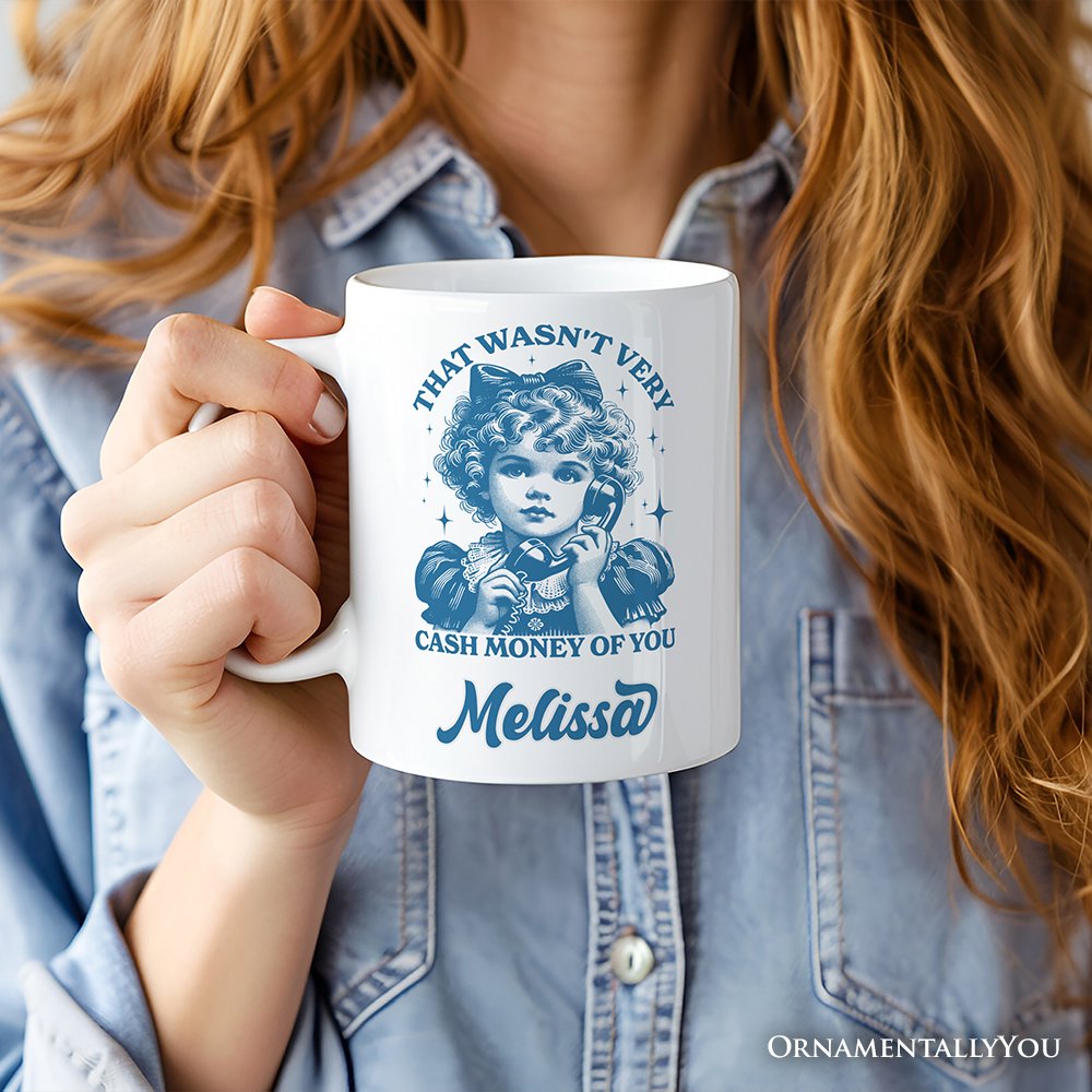 That Wasn’t Very Cash Money of You Personalized Mug, Vintage Sarcastic Girl Gift with Custom Name