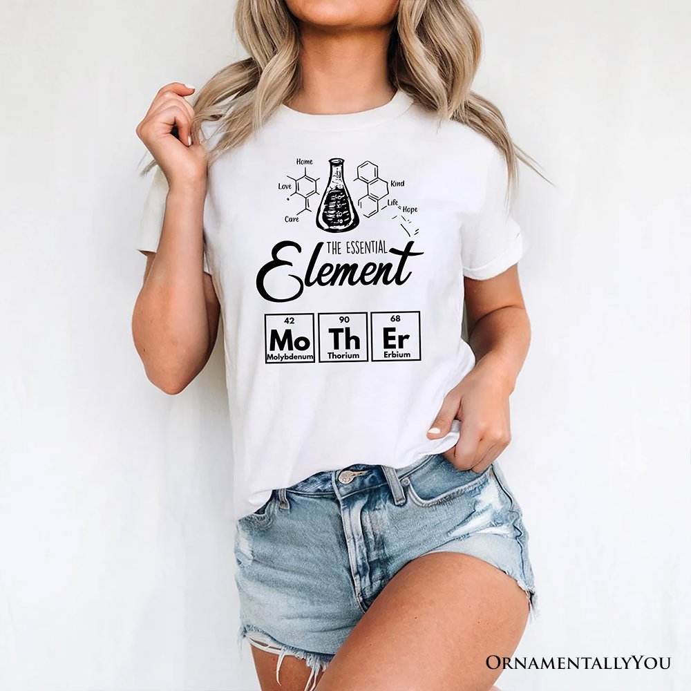 The Essential Element Mother T-Shirt, Science White Tee for Smart and Loving Moms
