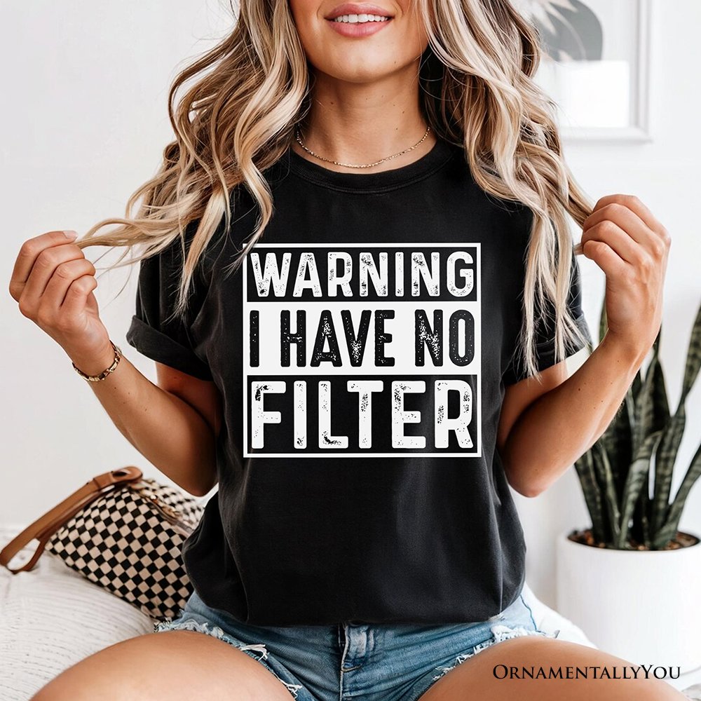 Warning I Have No Filter T-Shirt, Funny Sarcastic Black Tee for Confident Women
