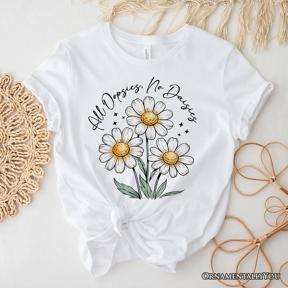 All Oopsies No Daisies T-Shirt, Funny Floral Natural and Black Tee for Quirky and Cottage Vibes