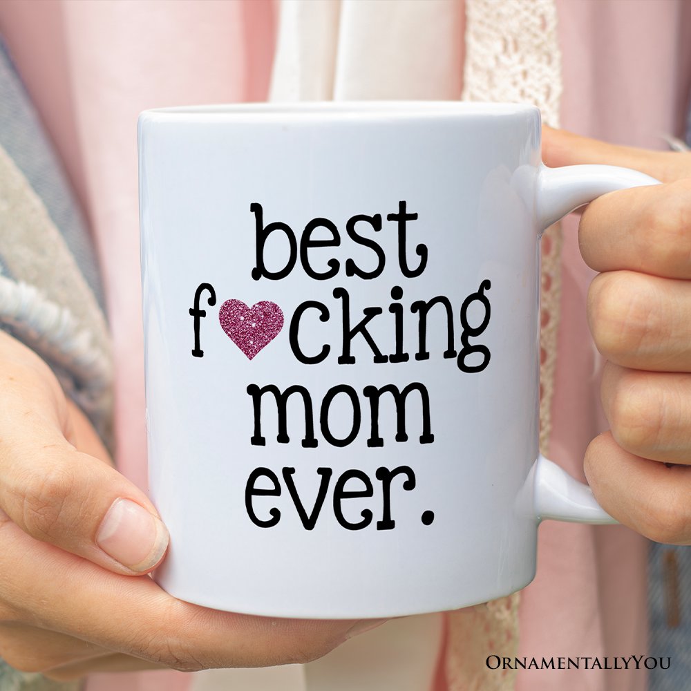 Best Mom Ever Personalized Mug, Bold Humorous Gift For Mom With Custom Name
