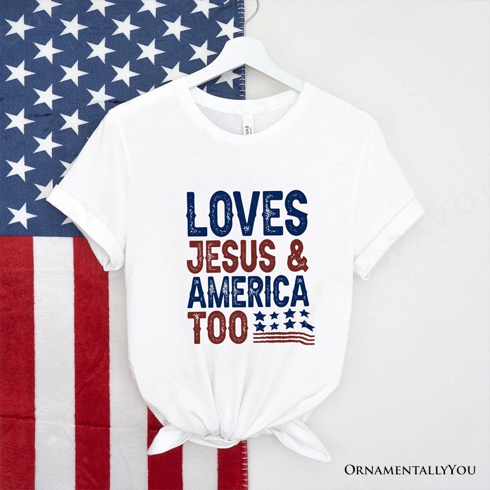 Loves Jesus and America Too T-Shirt,  Patriotic Tee for Proud Americans