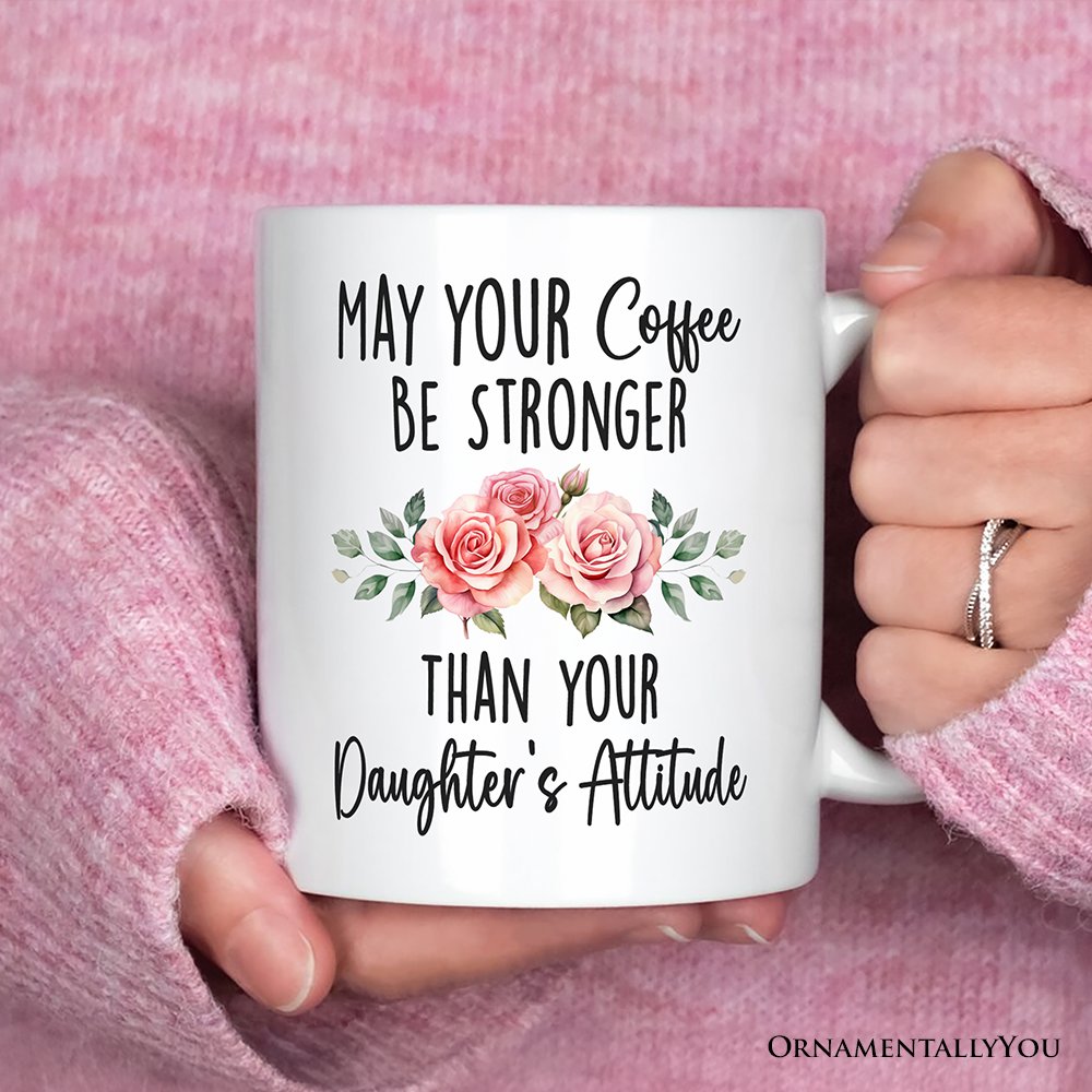 May Your Coffee Be Stronger Than your Daughter's Attitude Personalized Mug, Funny Mom Gift With Custom Name