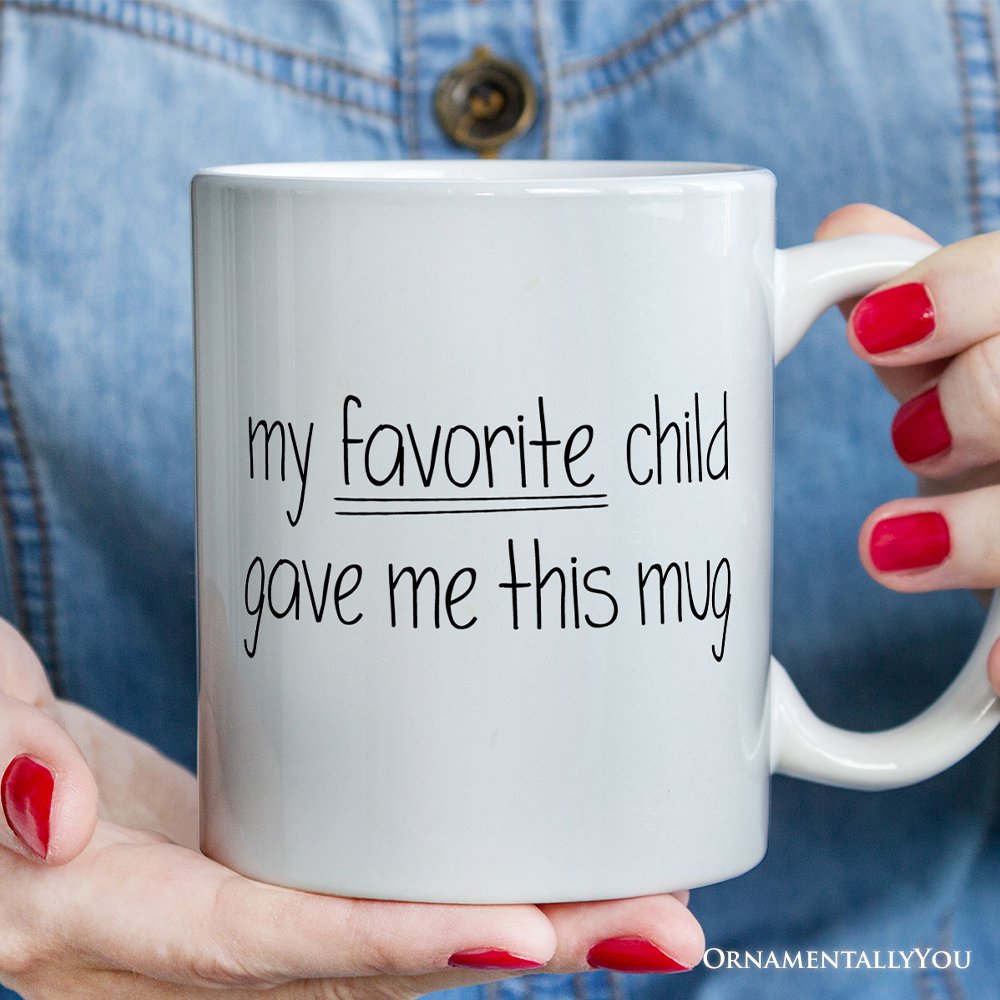 My Favorite Child Gave Me This Mug Personalized Mug, Playful Gift For Mom With Custom Name