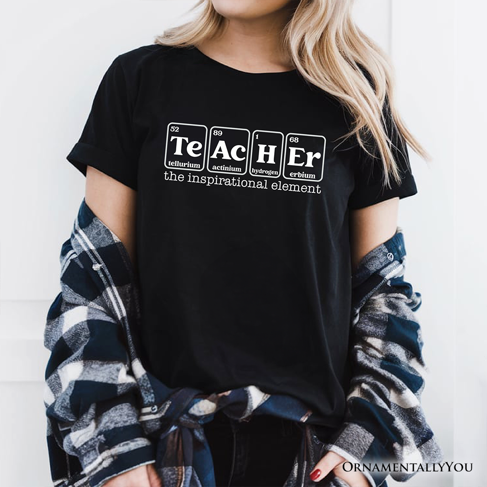 Teacher The Inspirational Element T-Shirt, Periodic Table Appreciation Tee