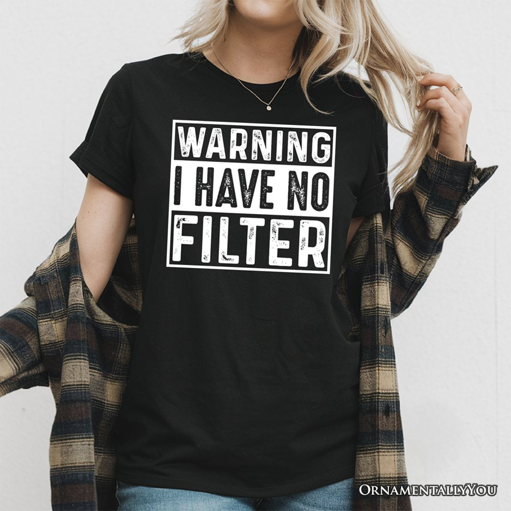 Warning I Have No Filter T-Shirt, Funny Sarcastic Black Tee for Confident Women