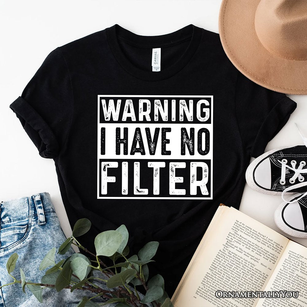 Warning I Have No Filter T-Shirt, Funny Sarcastic Black Tee for Confident Women