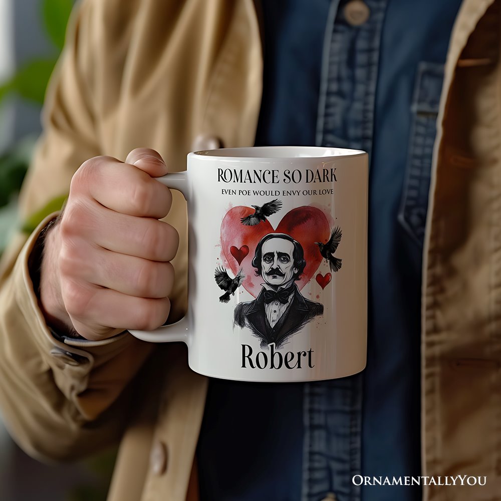 Edgar Allan Poe Valentine Horror Personalized Mug, Romance So Dark Custom Gift With Name