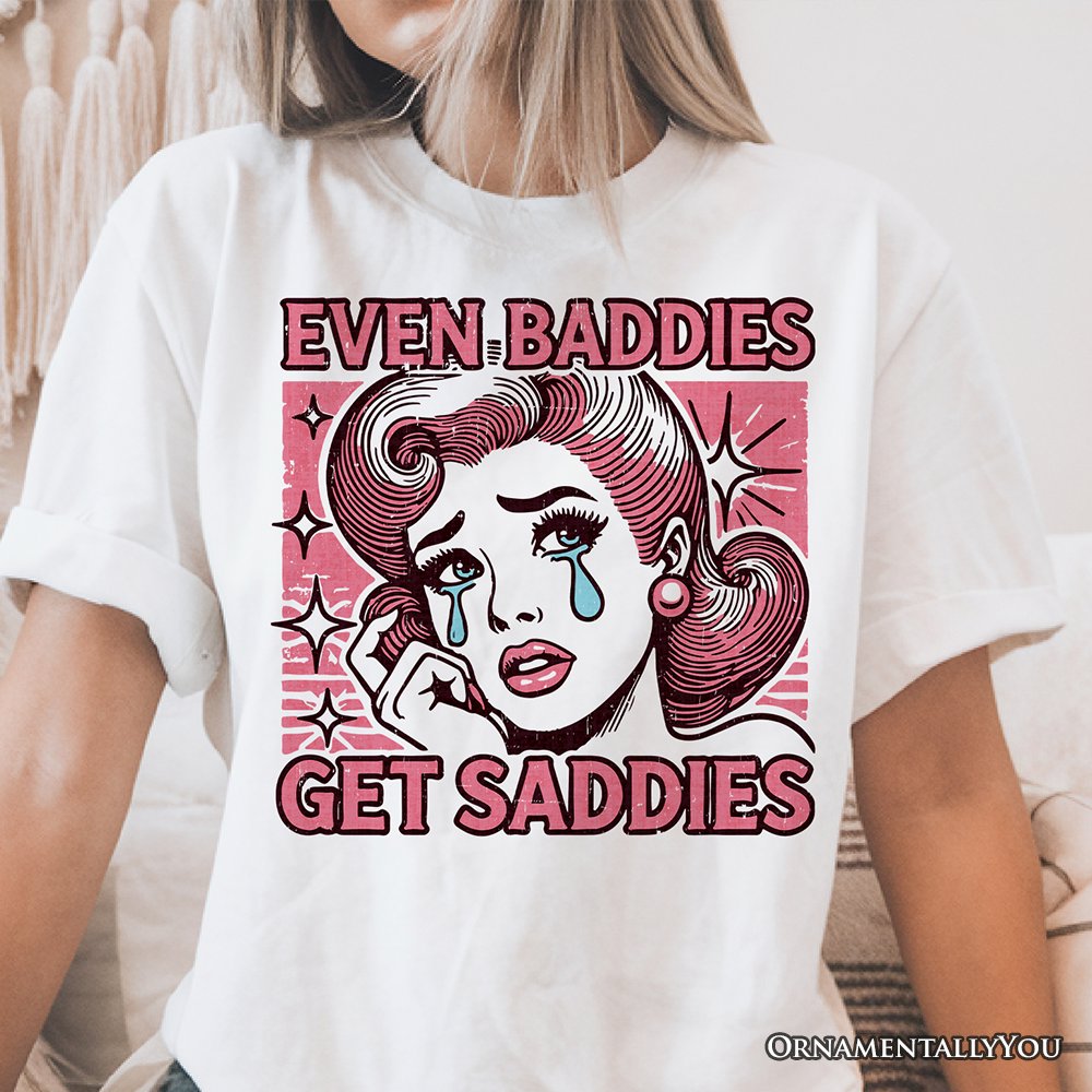 Even Baddies Get Saddies T-Shirt, Retro Crying Girl Pop Art White Tee for Stylish and Emotional Women