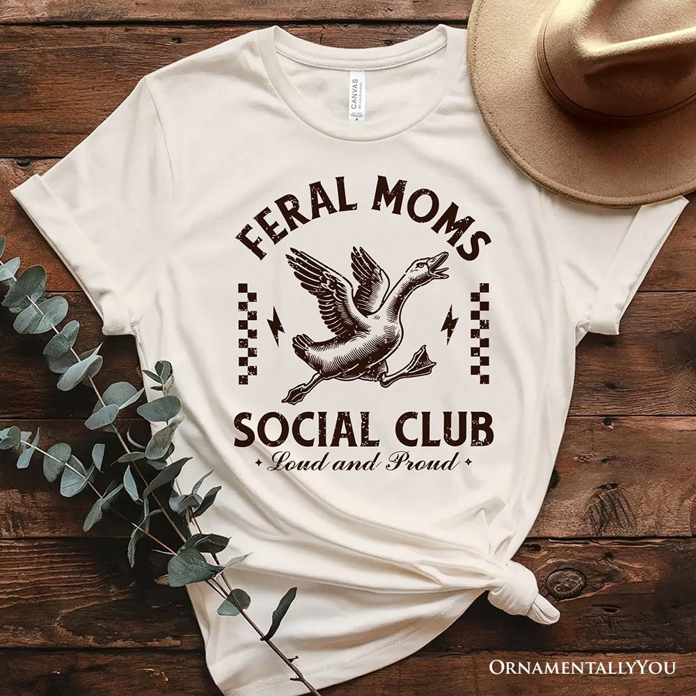 Feral Moms Social Club Goose T-Shirt, Funny White and Natural Tee for Loud and Proud Moms