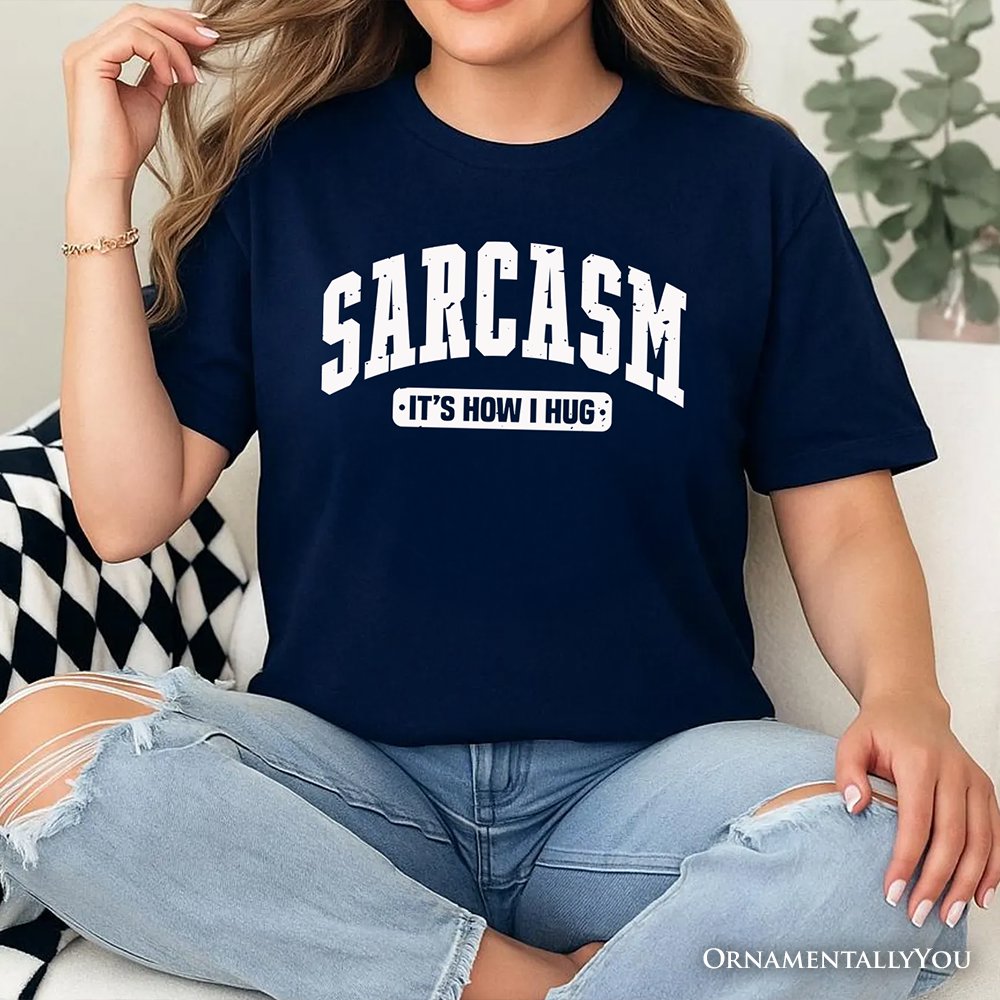 Sarcasm It’s How I Hug T-Shirt, Funny Minimalist Natural, White, Black, and Navy Tee for Bold and Sarcastic Women