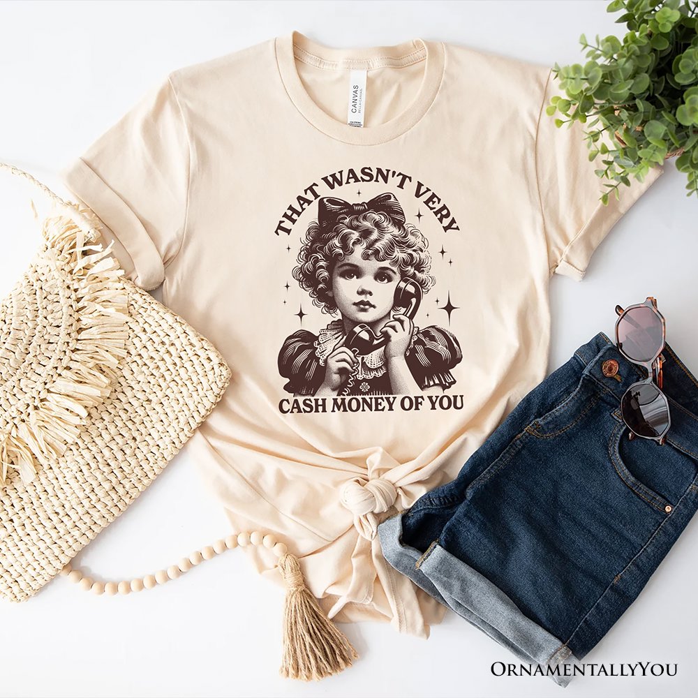 That Wasn’t Very Cash Money of You T-Shirt, Vintage Cute Girl White and Natural Tee for Sarcastic Women