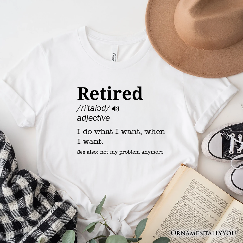 Retired Definition T-Shirt, Funny Retirement Tee for New Retirees and Unbothered Legends