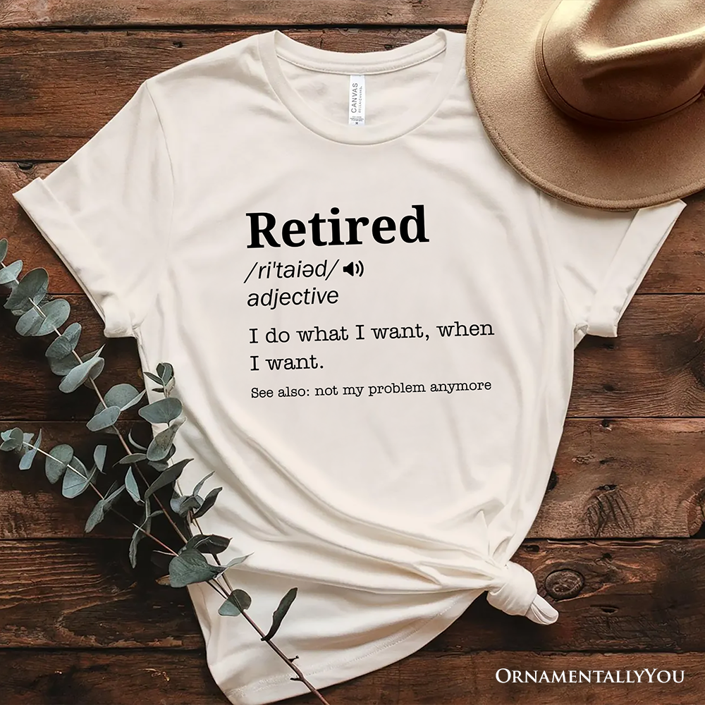 Retired Definition T-Shirt, Funny Retirement Tee for New Retirees and Unbothered Legends