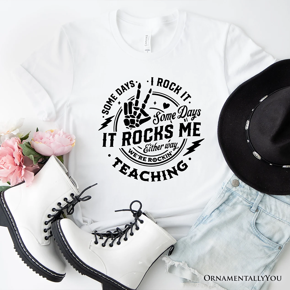 Some Days I Rock It Some Days It Rocks Me T-Shirt, Funny Tee for Fun Teachers