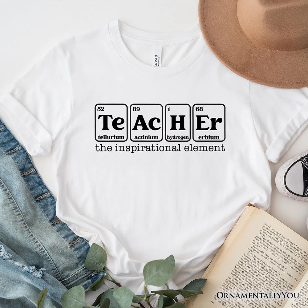 Teacher The Inspirational Element T-Shirt, Periodic Table Appreciation Tee