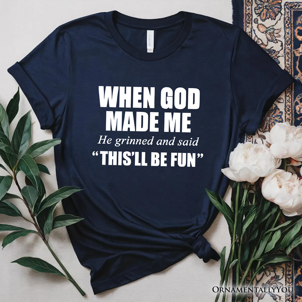 When God Made Me Christian T-Shirt, Funny Faith Tee