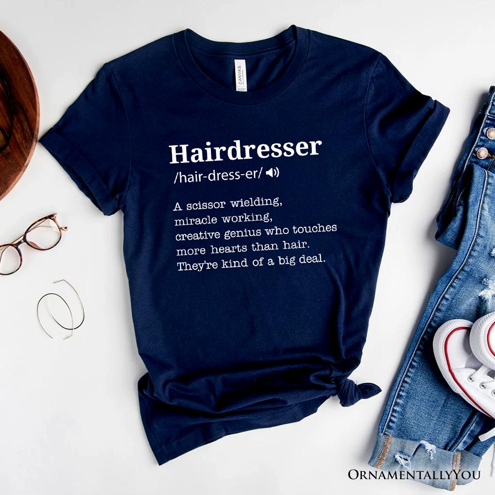 Hairdresser Definition T-Shirt, Funny Tee for Creative and Talented Stylists