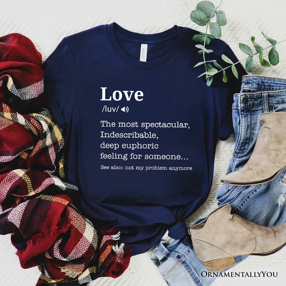 Love: Not My Problem Anymore Definition T-Shirt, Sarcastic Gift Tee for Exes