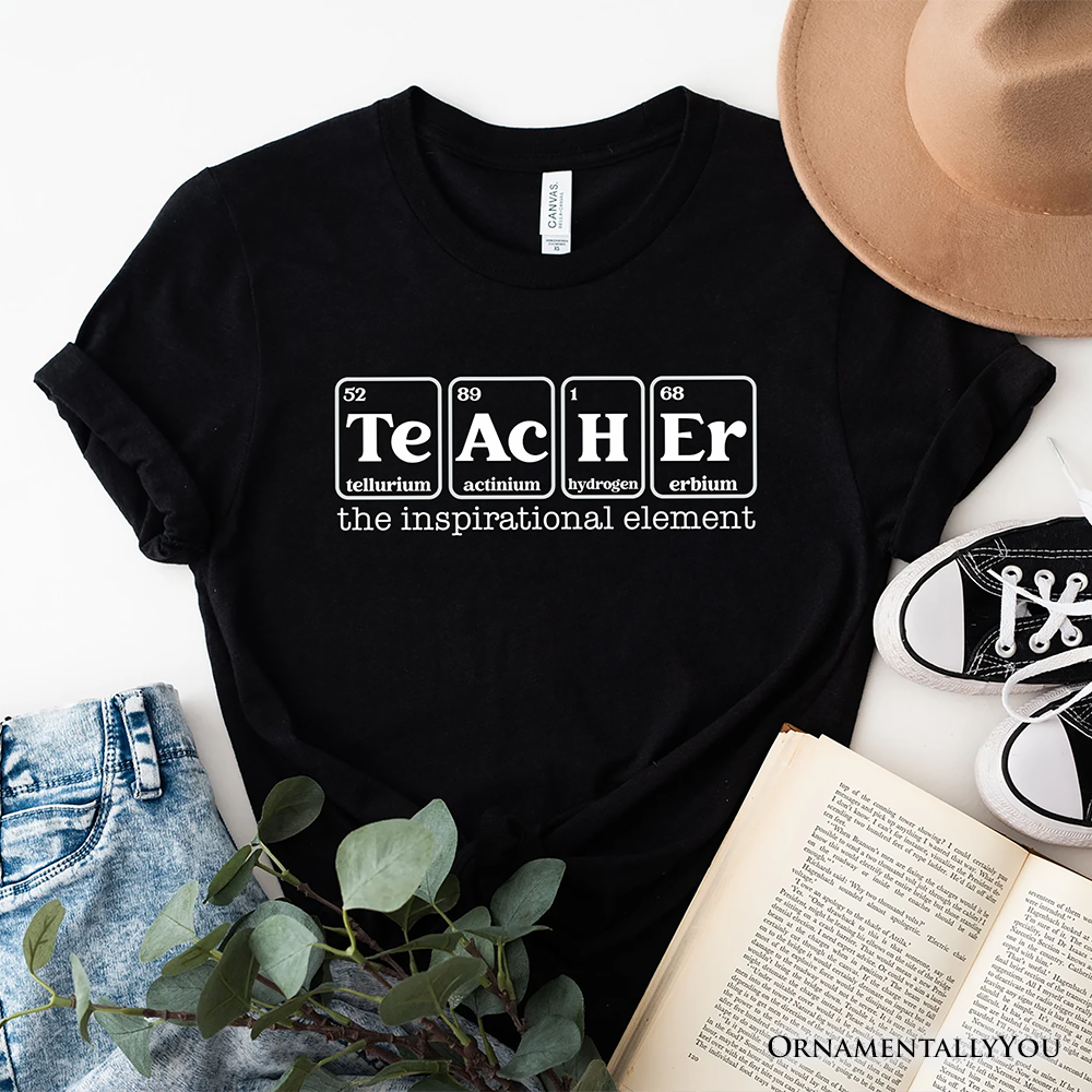 Teacher The Inspirational Element T-Shirt, Periodic Table Appreciation Tee