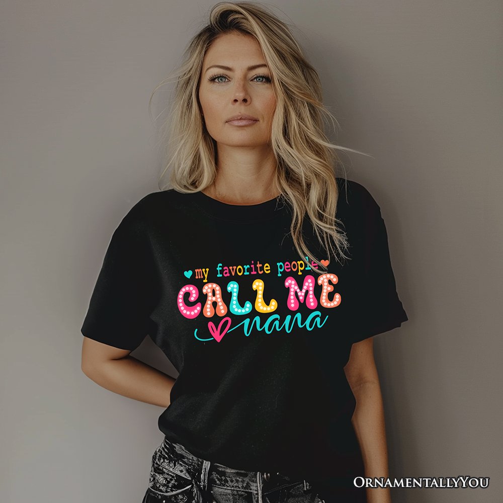 My Favorite People Call Me Nana T-Shirt, Black Casual Tee for Fun and Proud Grandmothers