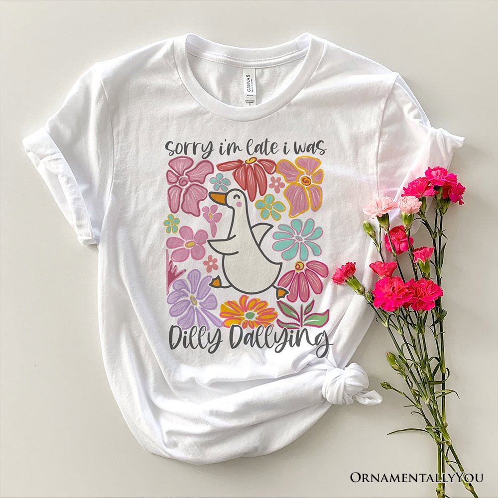 Sorry I'm Late I Was Dilly Dallying Goose T-Shirt, White and Natural Flowers Tee For Women